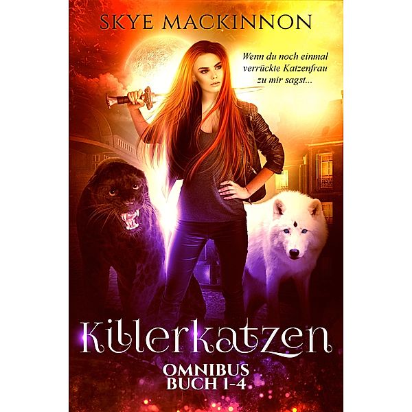 Killerkatzen Buch 1-4 / Die Killerkatzen Akten Bd.1, Skye Mackinnon