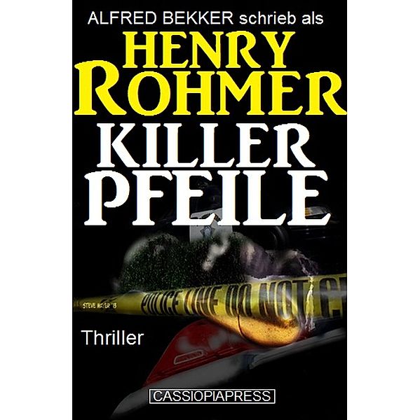 Killerpfeile: Thriller, Alfred Bekker, Henry Rohmer