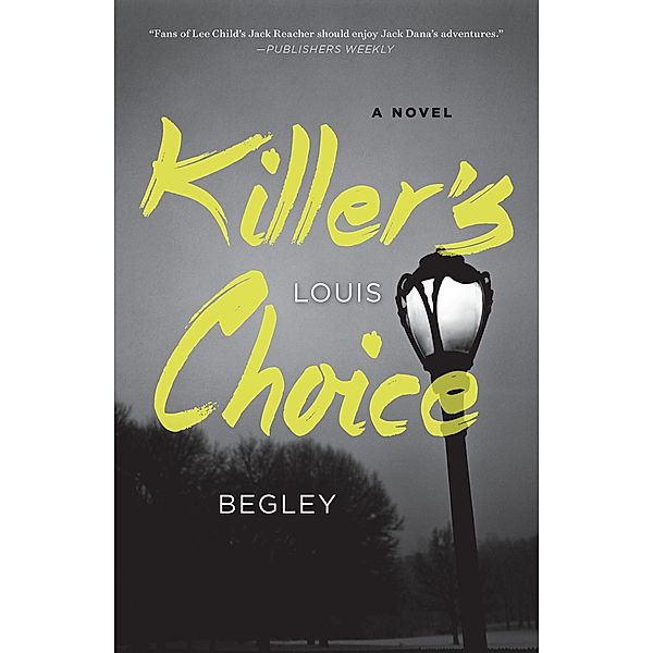 Killer's Choice / Jack Dana Bd.3, Louis Begley