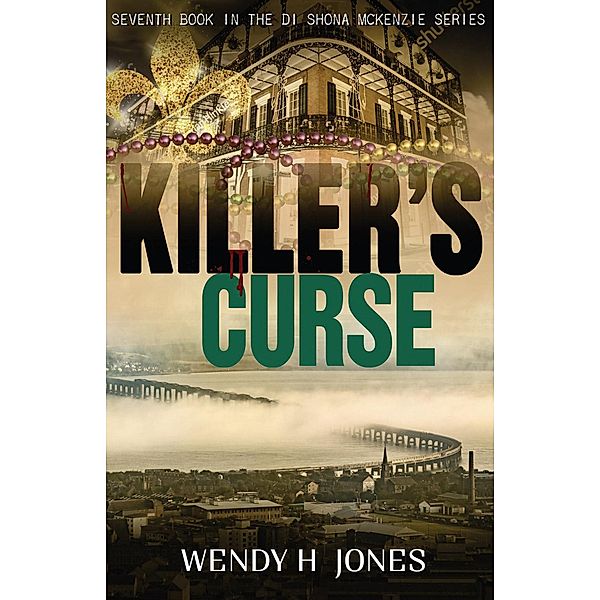 Killer's Curse (The DI Shona McKenzie Mysteries, #7) / The DI Shona McKenzie Mysteries, Wendy H. Jones