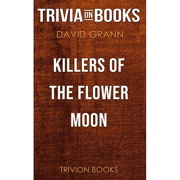 Killers of the Flower Moon by David Grann (Trivia-On-Books), Trivion Books