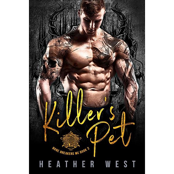 Killer's Pet (Book 2) / Bone Breakers MC, Heather West