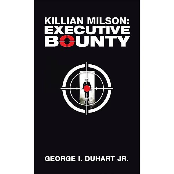 Killian Milson: Executive Bounty, George I. Duhart Jr.