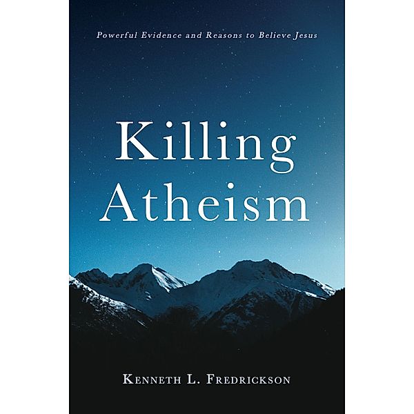 Killing Atheism, Kenneth L. Fredrickson
