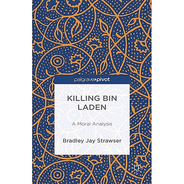 Killing bin Laden: A Moral Analysis, B. Strawser