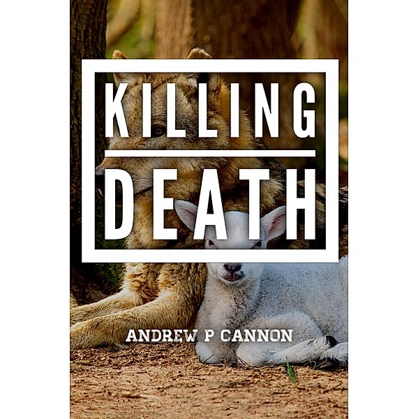 Killing Death, Andrew P Cannon