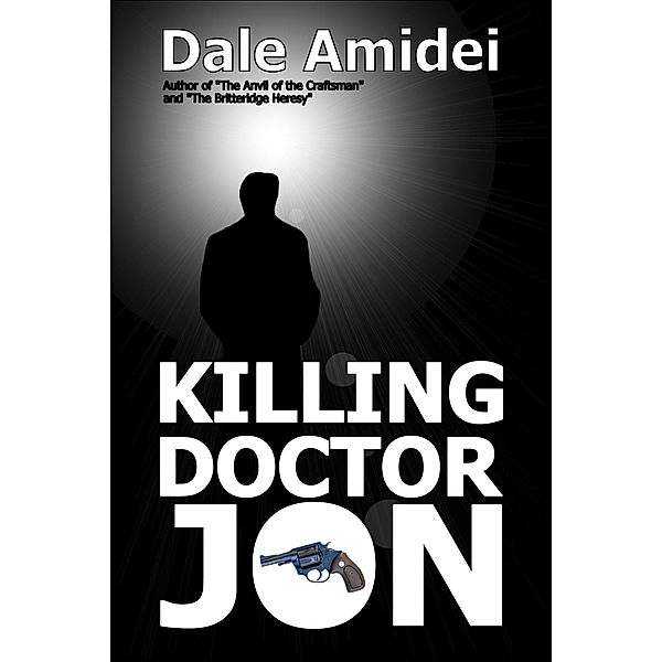 Killing Doctor Jon, Dale Amidei