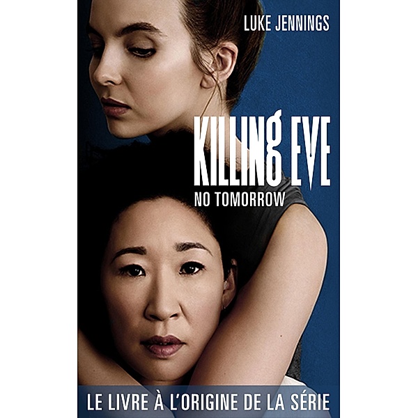 Killing Eve 2 - No Tomorrow / Killing Eve Bd.2, Luke Jennings