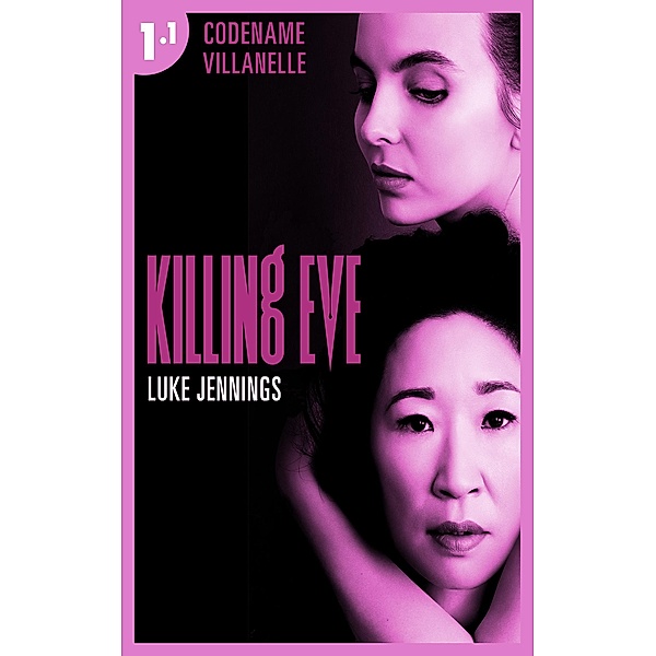Killing Eve - Codename Villanelle - Episode 1 / Killing Eve Bd.1, Luke Jennings
