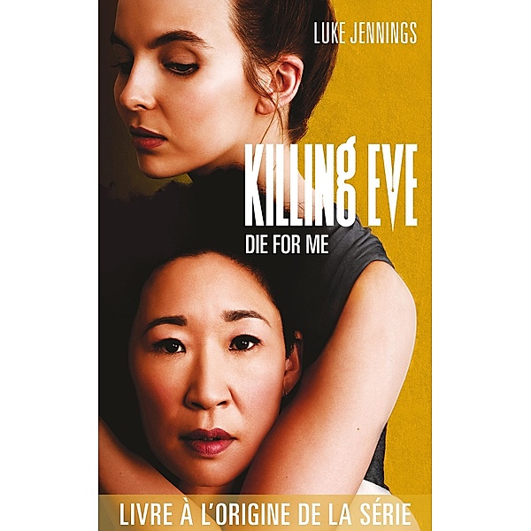 Killing Eve - Die for me / Killing Eve Bd.3, Luke Jennings