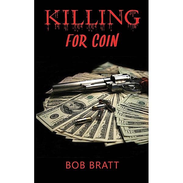 Killing for Coin / Austin Macauley Publishers Ltd, Bob Bratt
