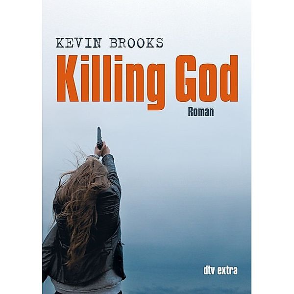 Killing God / dtv- extra, Kevin Brooks