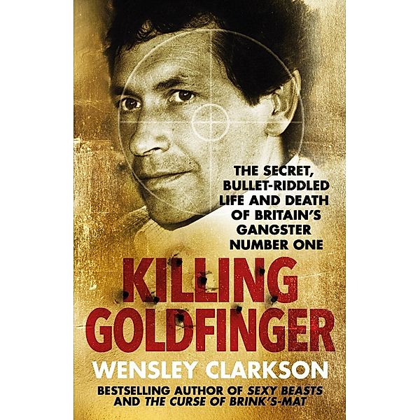 Killing Goldfinger, Wensley Clarkson