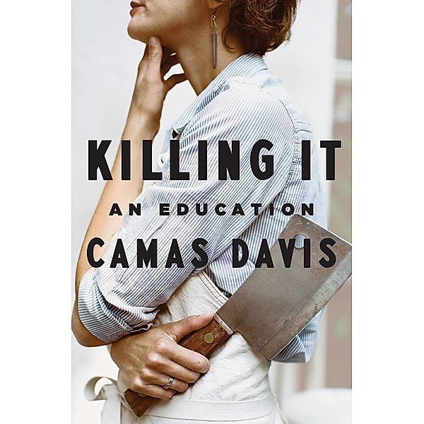 Killing It, Camas Davis