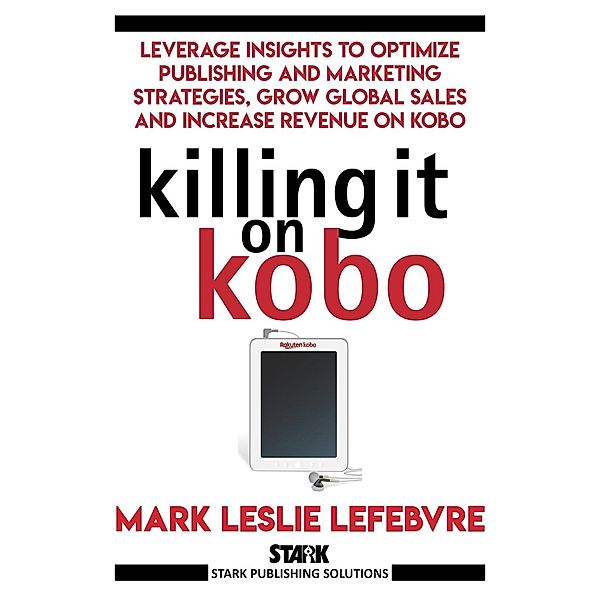 Killing It On Kobo, Mark Leslie Lefebvre
