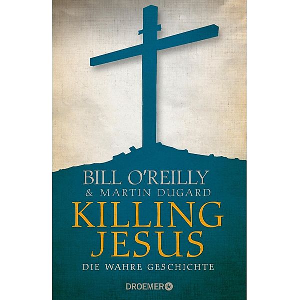 Killing Jesus, Bill O'Reilly, Martin Dugard