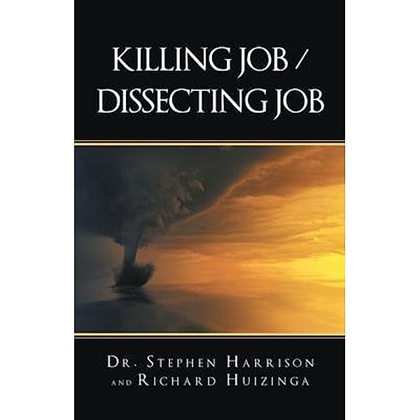 Killing Job / Dissecting Job / Westwood Books Publishing, Stephen Harrison, Richard Huizinga