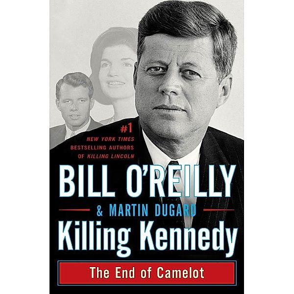 Killing Kennedy / Bill O'Reilly's Killing Series, Bill O'Reilly, Martin Dugard