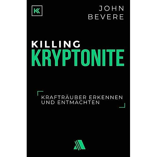 Killing Kryptonite, John Bevere