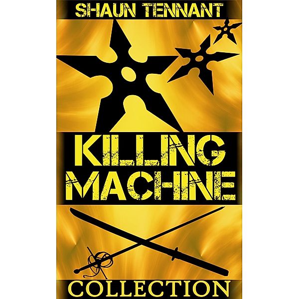 Killing Machine: The Complete Collection / Shaun Tennant, Shaun Tennant