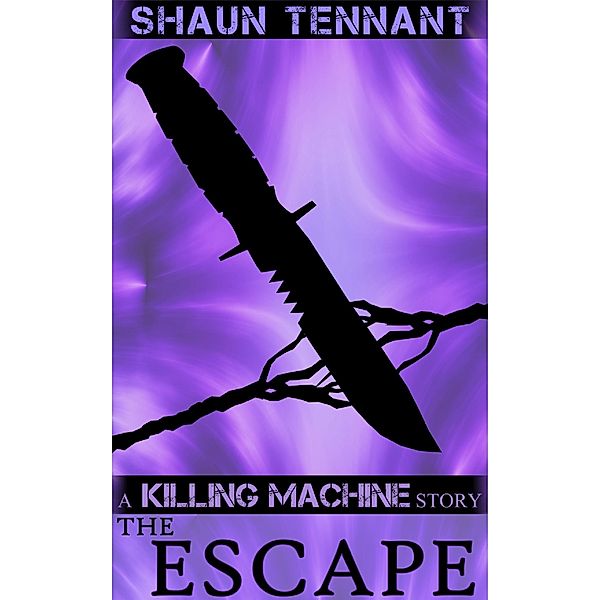 Killing Machine: The Escape / Shaun Tennant, Shaun Tennant