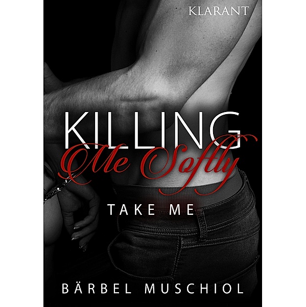 Killing Me Softly. Take Me / Killing Me Softly Bd.2, Bärbel Muschiol