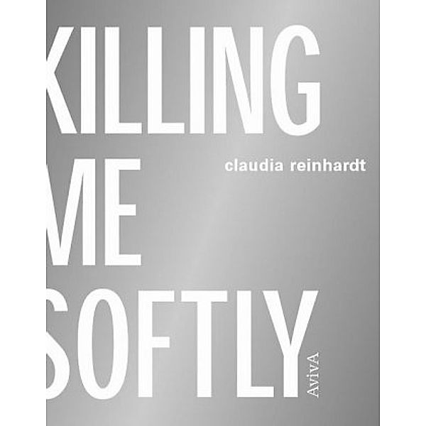 Killing me softly / Todesarten, Claudia Reinhardt
