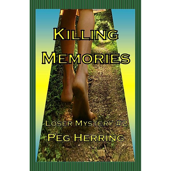Killing Memories (The Loser Mysteries, #2), Peg Herring