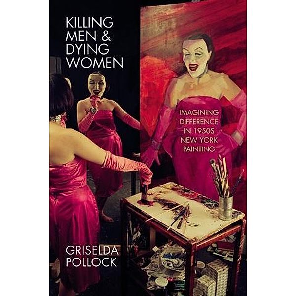 Killing Men & Dying Women, Griselda Pollock