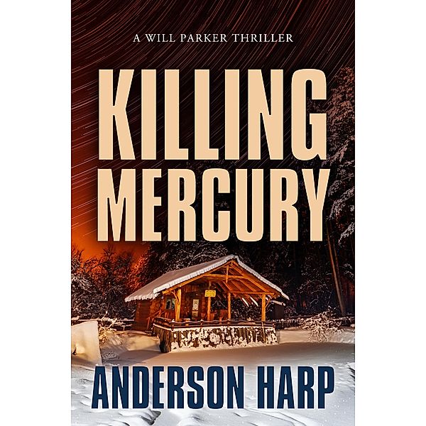 Killing Mercury / A Will Parker Thriller Bd.5, Anderson Harp