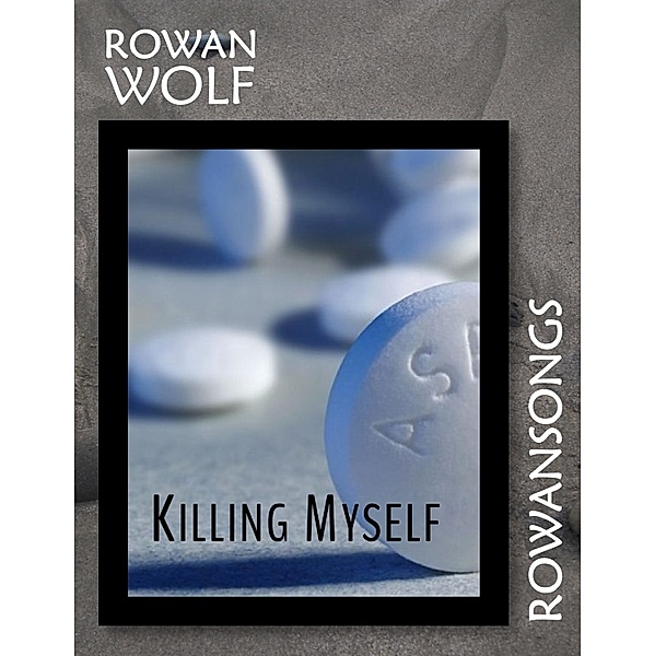 Killing Myself, Rowan Wolf