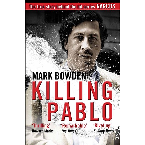 Killing Pablo, Mark Bowden