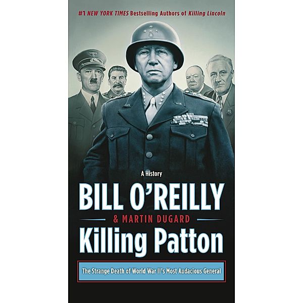Killing Patton / Bill O'Reilly's Killing Series, Bill O'Reilly, Martin Dugard
