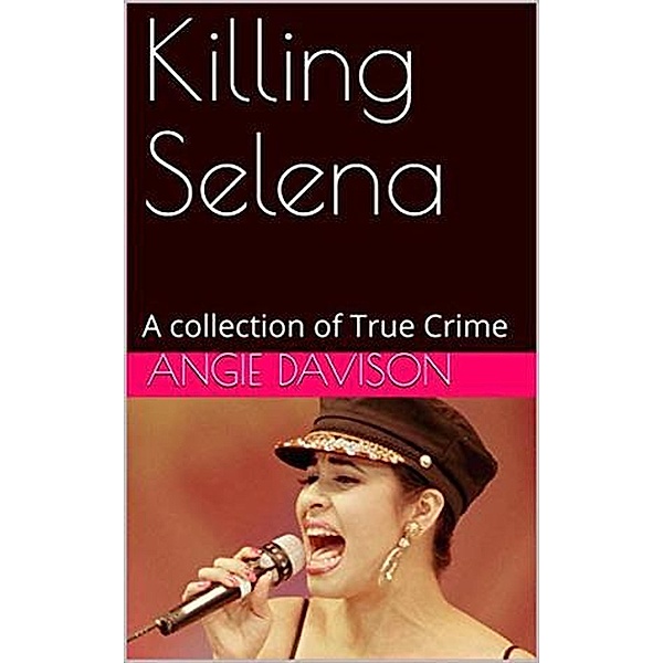 Killing Selena, Angie Davison