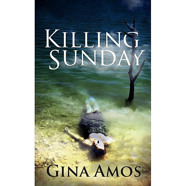 Killing Sunday / Gina Amos, Gina Amos