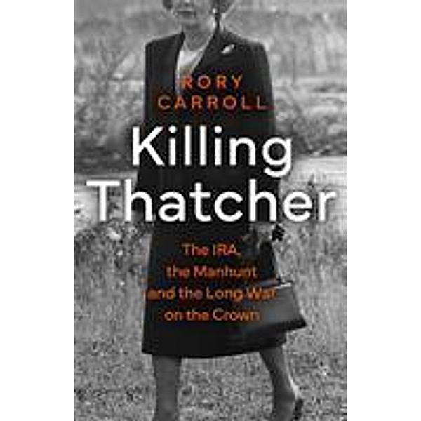 Killing Thatcher, Rory Carroll