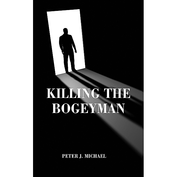 Killing the Bogeyman, Peter J. Michael