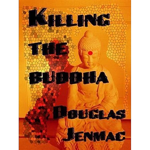 Killing The Buddha, Douglas Jenmac