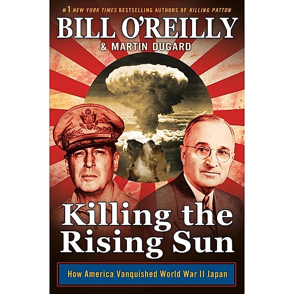 Killing the Rising Sun, Bill O'Reilly, Martin Dugard