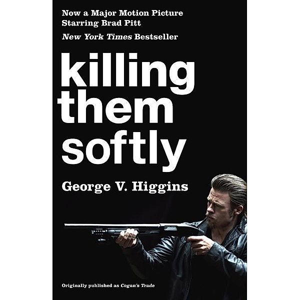 Killing Them Softly (Cogan's Trade Movie Tie-in Edition), George V Higgins