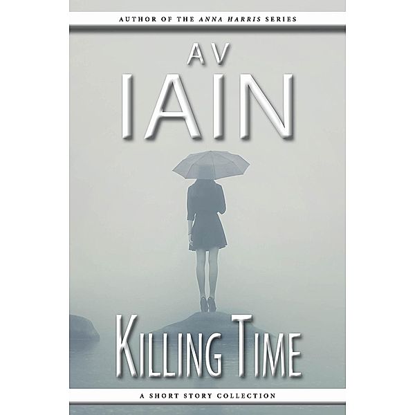 Killing Time: A Short Story Collection, Av Iain