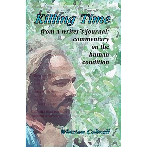 Killing Time: from a writer's journal, Winston Delano Cabrall