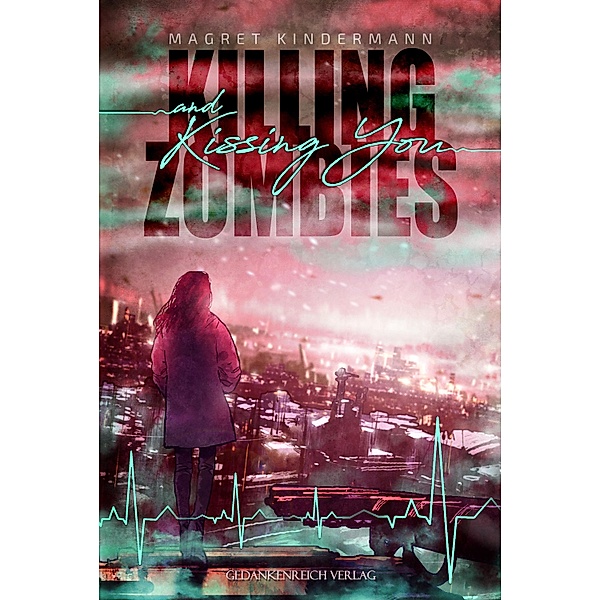 Killing Zombies and Kissing You / Zombies & Kisses Bd.1, Magret Kindermann