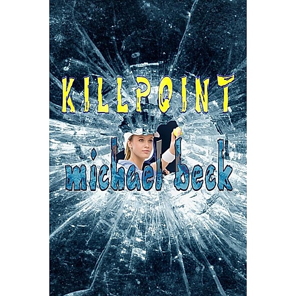 Killpoint / Uncial Press, Michael Beck