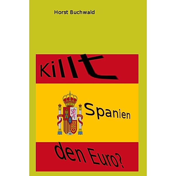 Killt Spanien den Euro?, Horst Buchwald