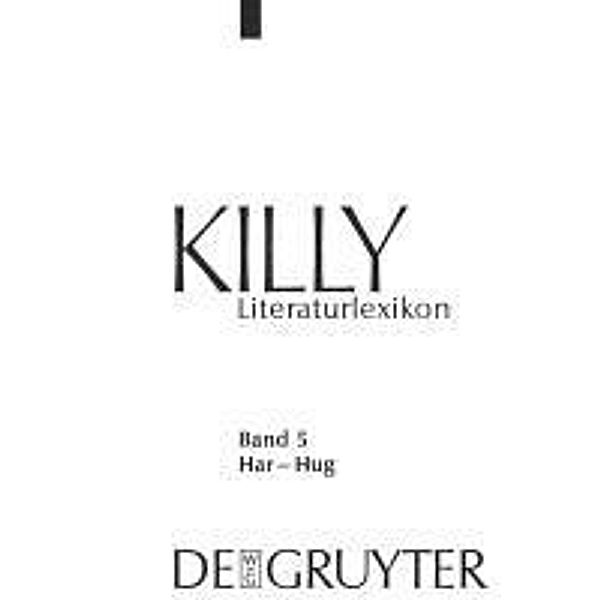 Killy Literaturlexikon Band 5. Har - Hug, Wilhelm Kühlmann
