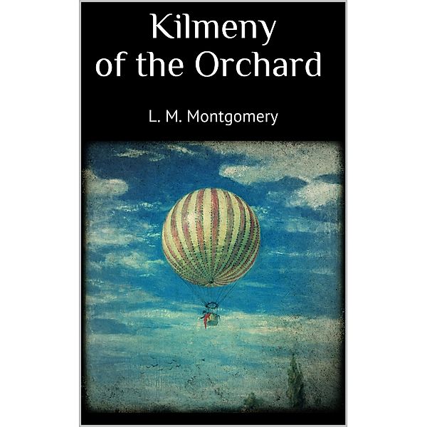 Kilmeny of the Orchard, L. M. Montgomery