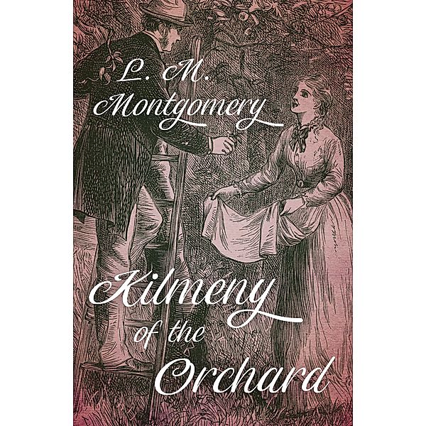 Kilmeny of the Orchard, L. M. Montgomery