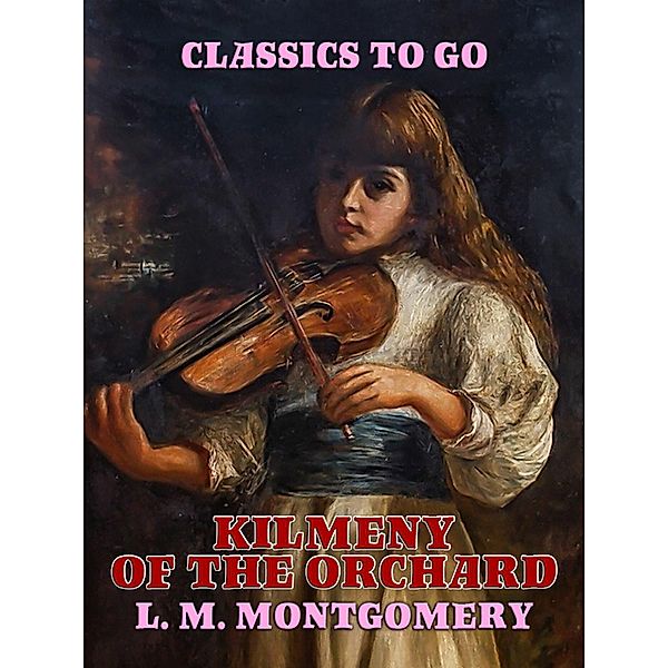 Kilmeny of the Orchard, L. M. Montgomery