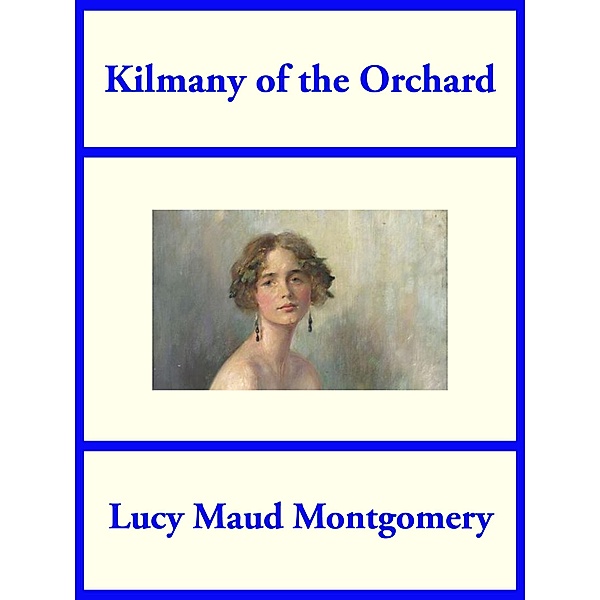 Kilmeny of the Orchard, Lucy Maud Montgomery